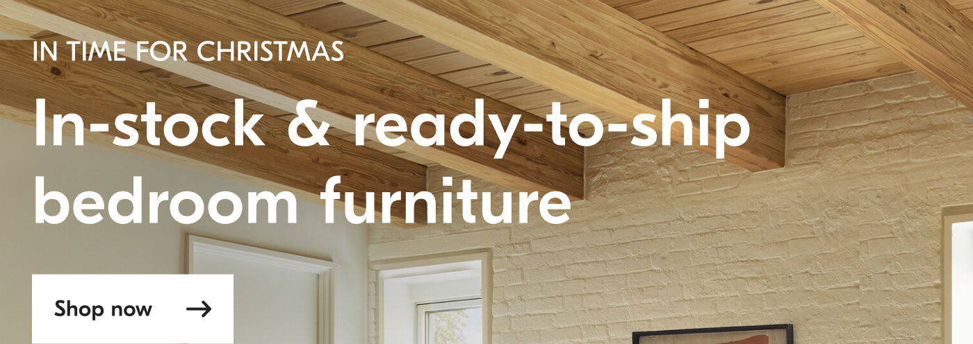 In time for Christmas - In-stock & ready-to-ship bedroom furniture - Shop now