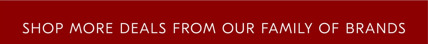 Shop more deals from our family of brands