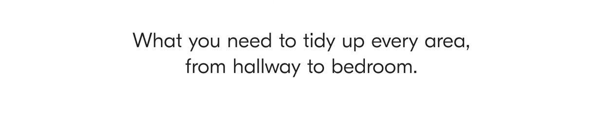 What you need to tidy up every area, from hallway to bedroom.