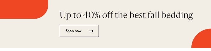 Up to 40% off the best fall bedding!