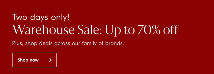 Up to 70% off Warehouse Sale!