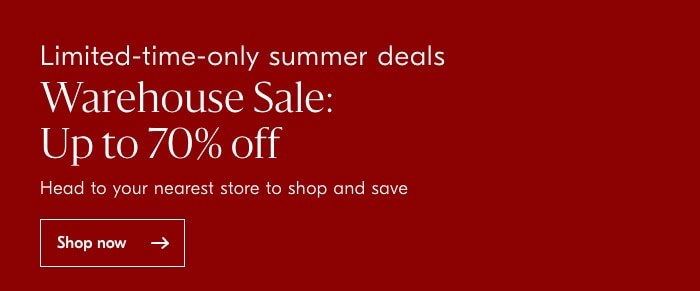 Up to 70% off Warehouse Sale!
