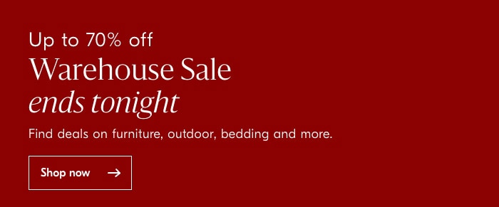 Up to 70% off the Warehouse Sale