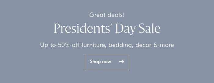 Up to 50% off our Presidents' Day Sale