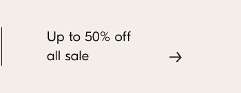 Up to 50% off all sale 