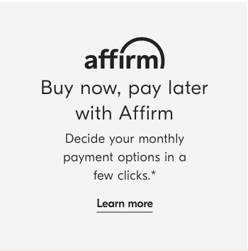 affm Buy now, pay later with Affirm Decide your monthly payment options in a few clicks.* Learn more 