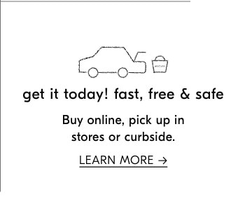 buy online, pick up in store or curbside