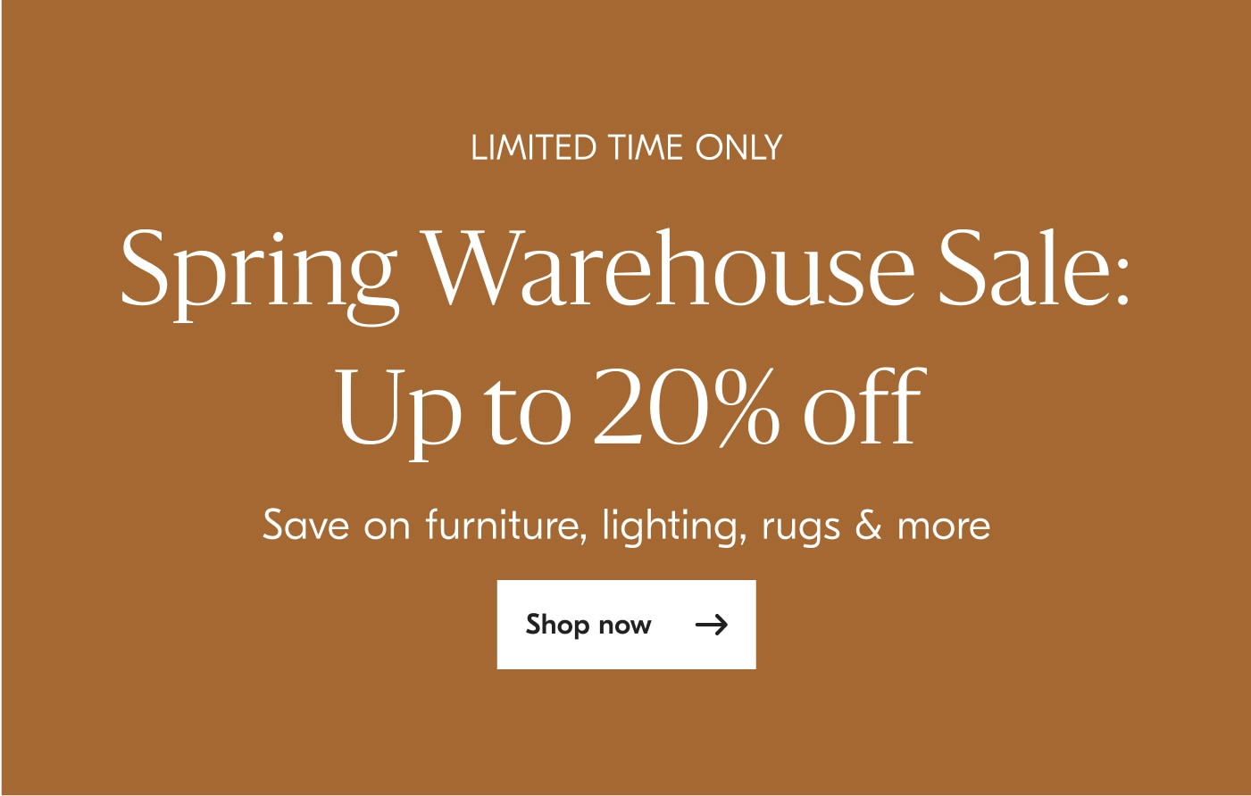 Limited time only Spring Warehouse Sale: Up to 20% off - Shop now