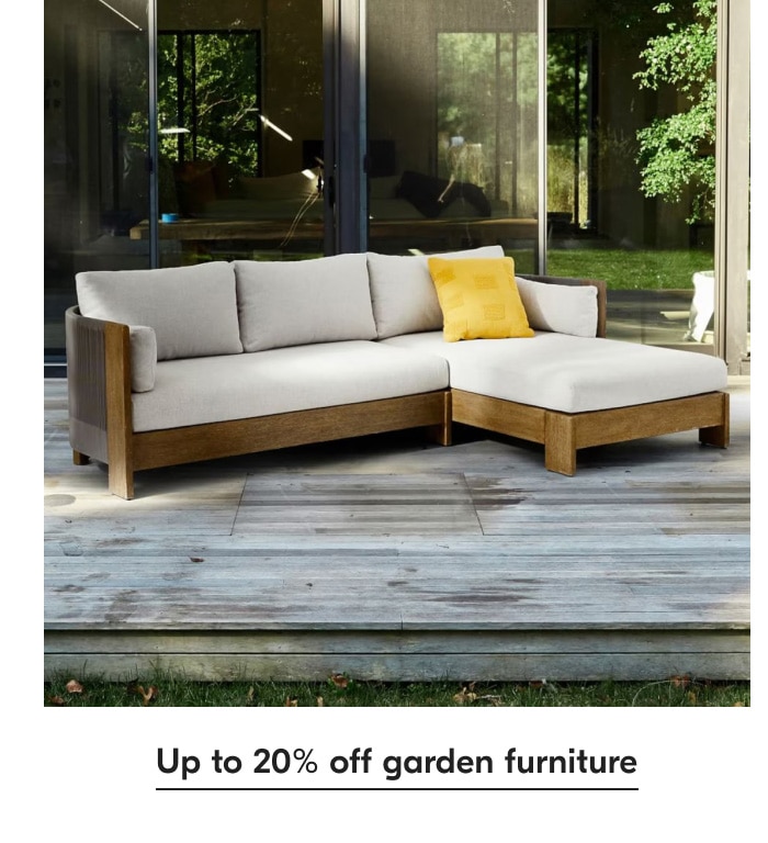 Up to 20% off garden furniture