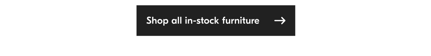 Shop all in-stock furniture