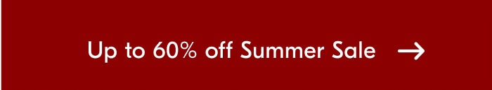 Up to 60% off Summer Sale