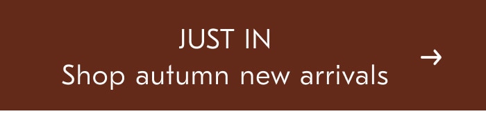JUST IN Shop Autumn New arrivals
