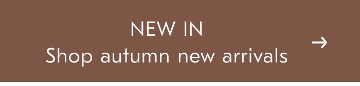 New in Shop autumn new arrivals