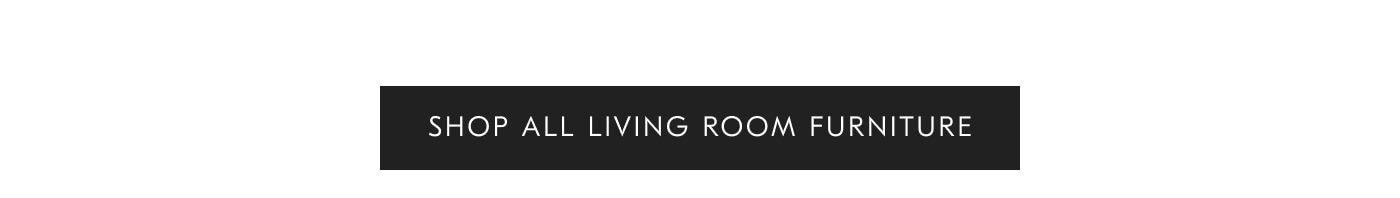 Shop all Living Room Furniture