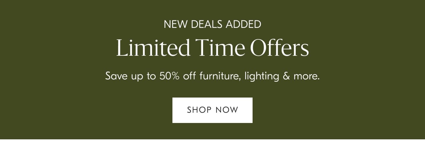 Limited Time Offers Save up to 50% off furniture, lighting & more. - Shop now
