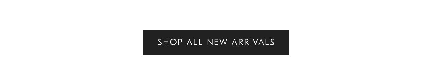 SHOP ALL NEW ARRIVALS