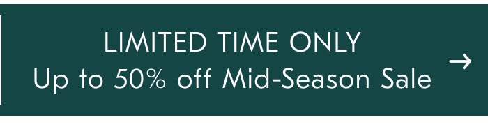 Up to 50% off Mid-season Sale
