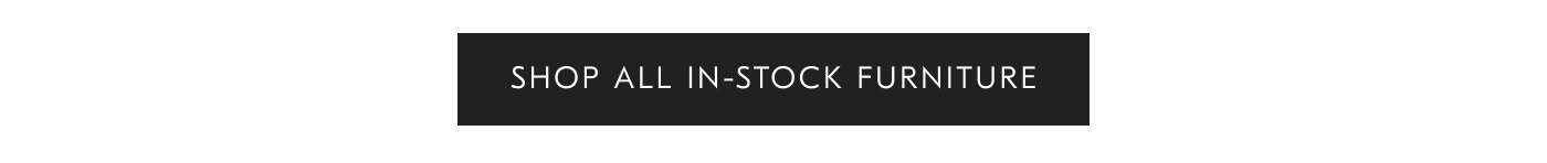 Shop all in-stock furniture
