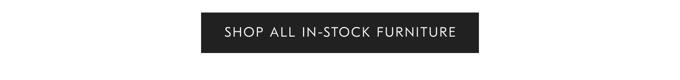 Shop all in-stock furniture