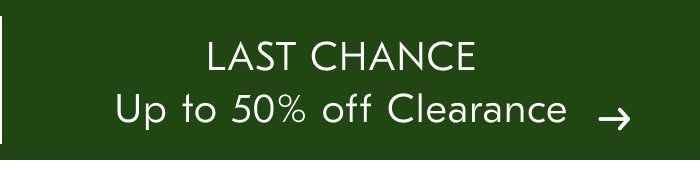 LAST CHANCE Up to 50% off Clearance