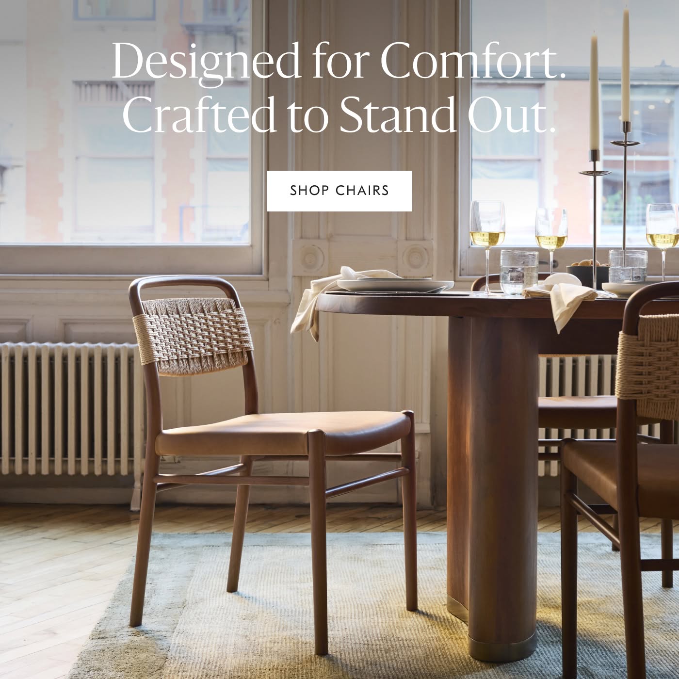 Designed for Comfort. Crafted to Stand Out. Shop Chairs