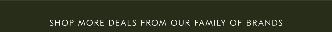 Shop More Deals from Our Family of Brands