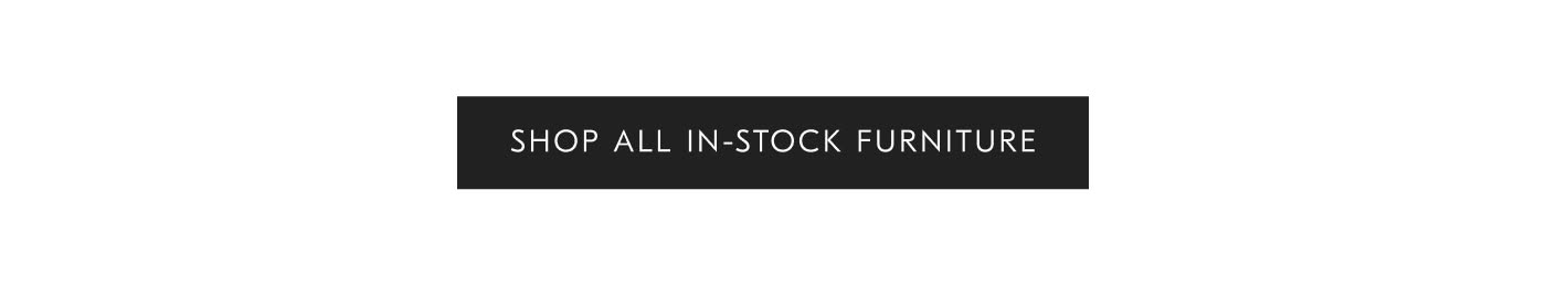 Shop all In-stock Furniture