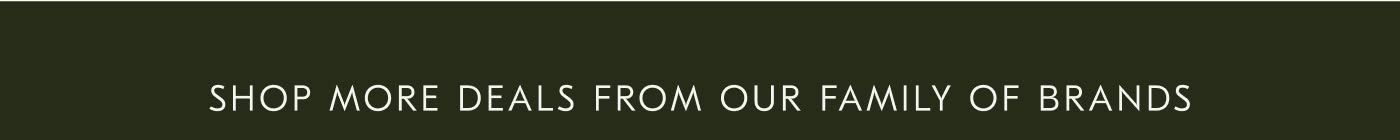 Shop More Deals from Our Family of Brands