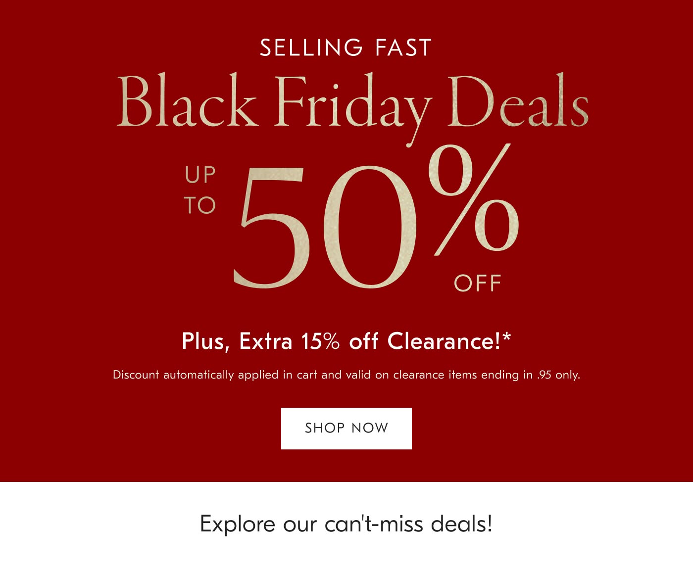 Black Friday Deals: Up to 50% off + 15% Clearance