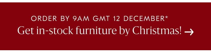 Get In-stock Furniture by Christmas