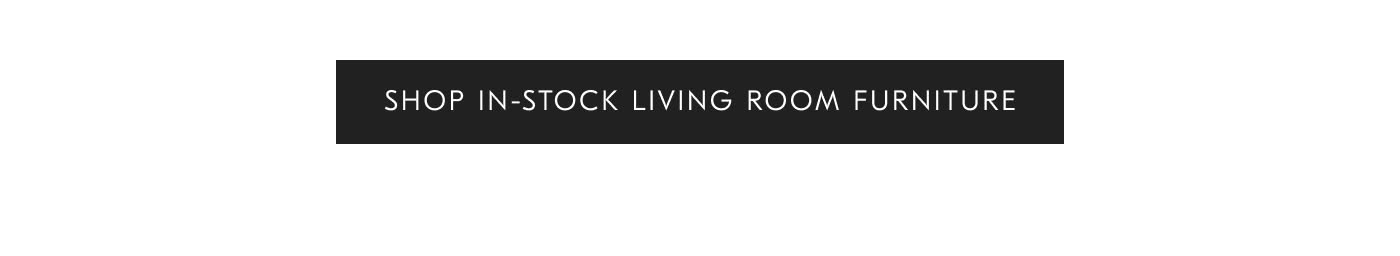 Shop In-stock Living Room Furniture
