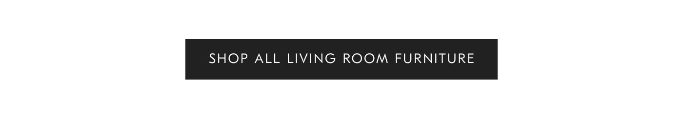 Shop all Living Room Furniture