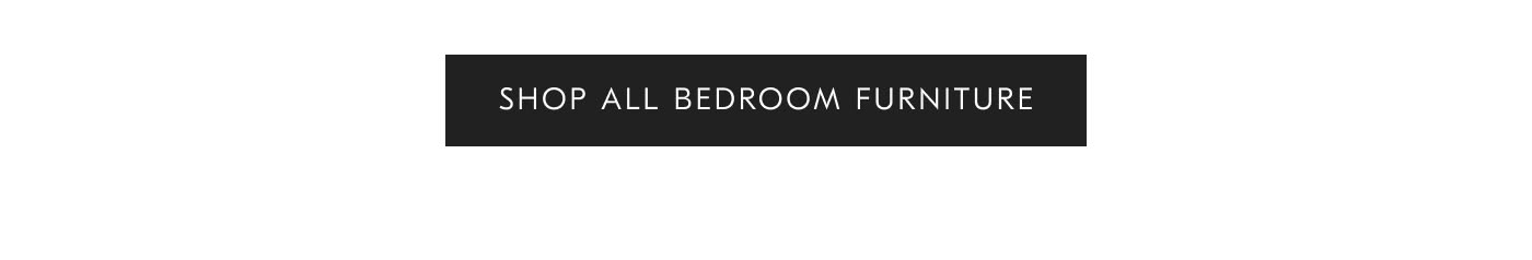 Shop all Bedroom Furniture
