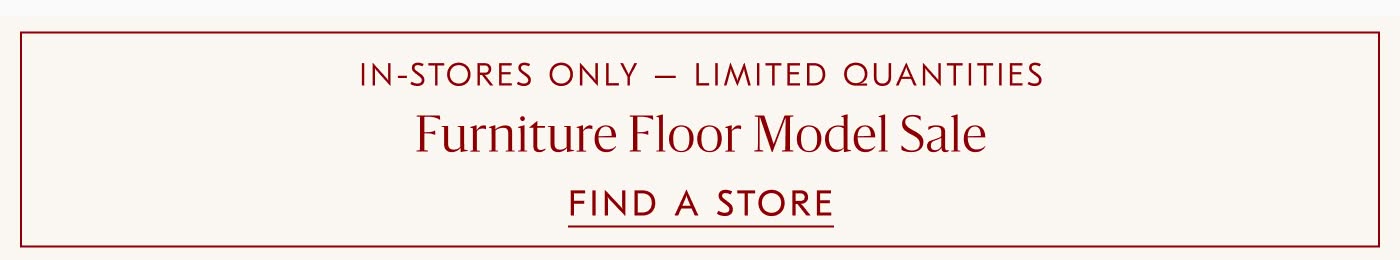 Furniture Floor Model Sale - Find a Store