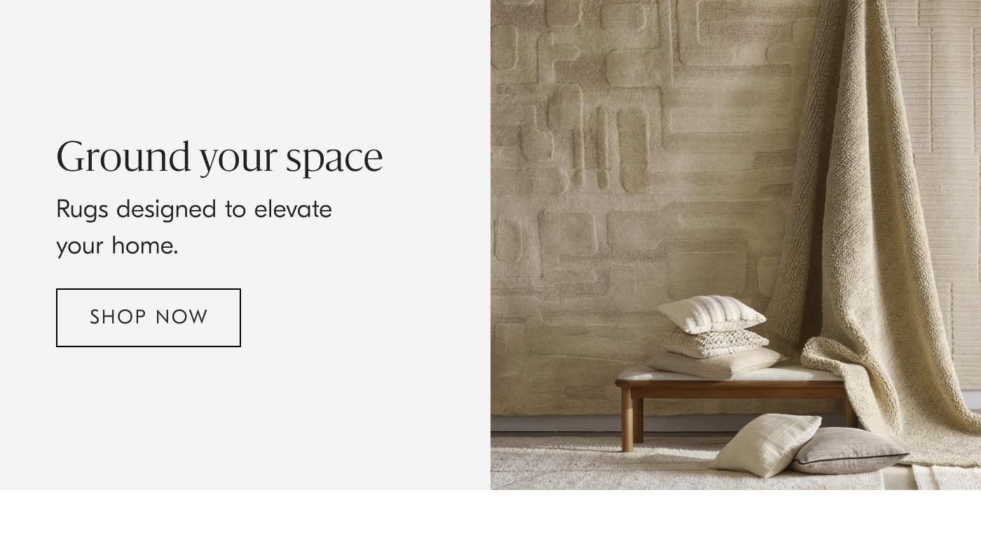 Ground your space: Rugs designed to elevate your home - Shop Now