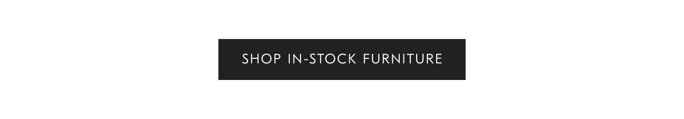 Shop In-stock Furniture