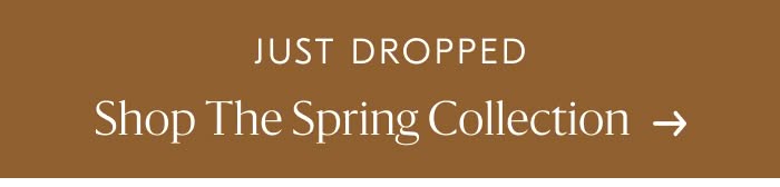 Shop the Spring Collection