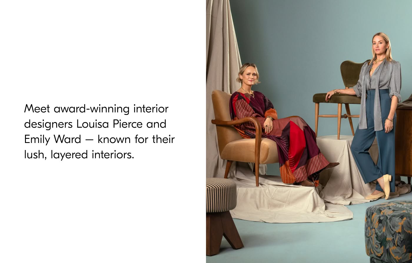 Meet award-winning interior designers Louisa Pierce and Emily Ware - known for their lush, layered interiors.
