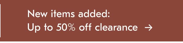 New Items Added: Up To 50% Off Clearance