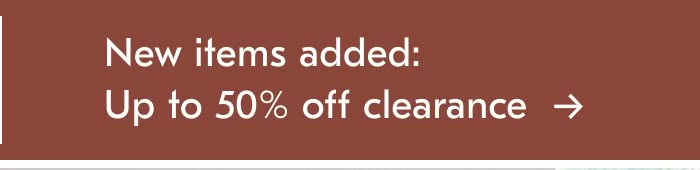 New Items Added: Up To 50% Off Clearance