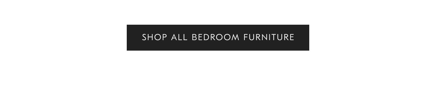 Shop all Bedroom Furniture