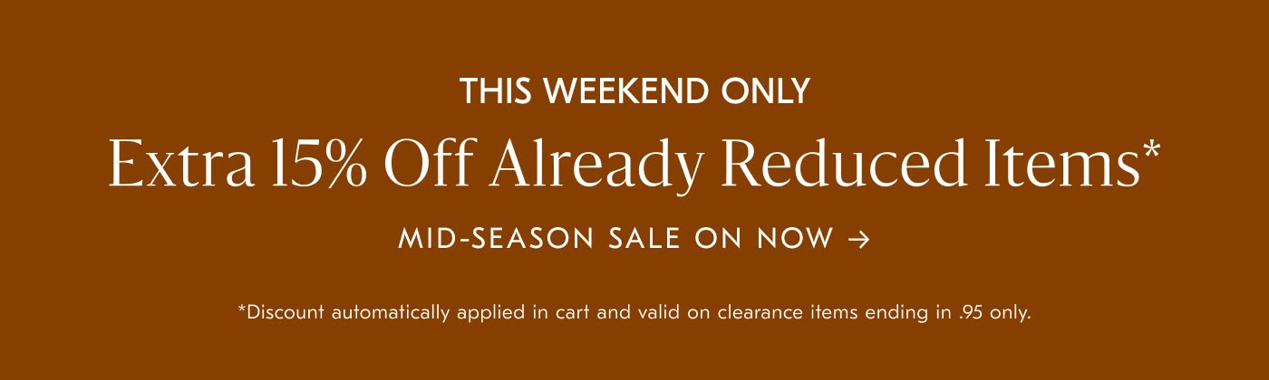 Extra 15% off already reduced items - Mid-Season Sale on Now
