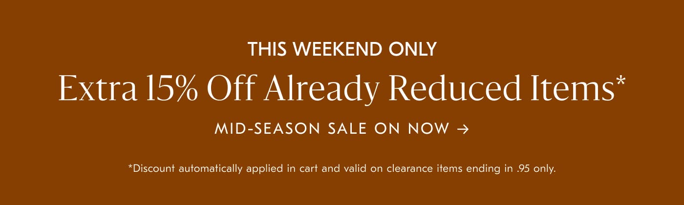 Extra 15% off already reduced items - Mid-season Sale on Now