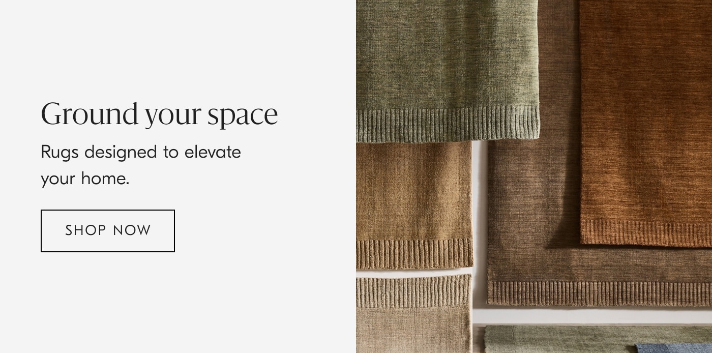 Ground your space | Rugs designed to elevate your home - Shop Now