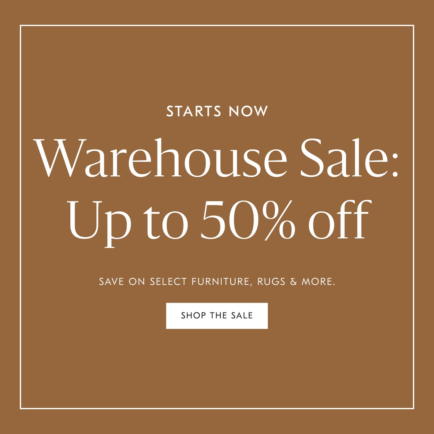 Warehouse Sale: Up to 50% off - Shop the Sale