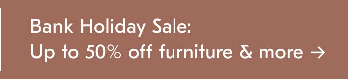 Bank Holiday Sale: Up to 50% off furniture & more