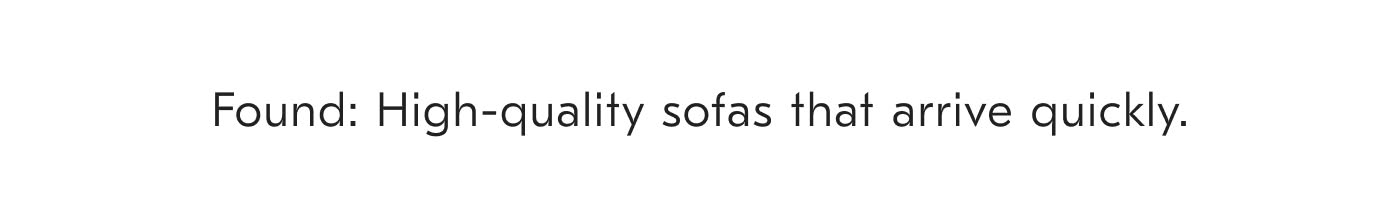 Found: High-quality sofas that arrive quickly.