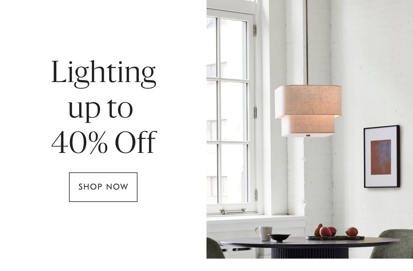 Lighting up to 40% off - Shop Now