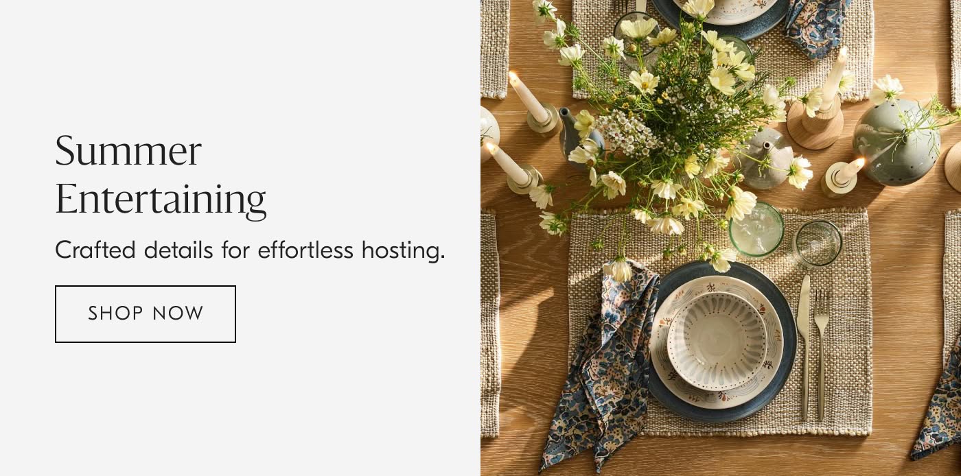 Summer Entertaining | Crafted details for effortless hosting - Shop Now