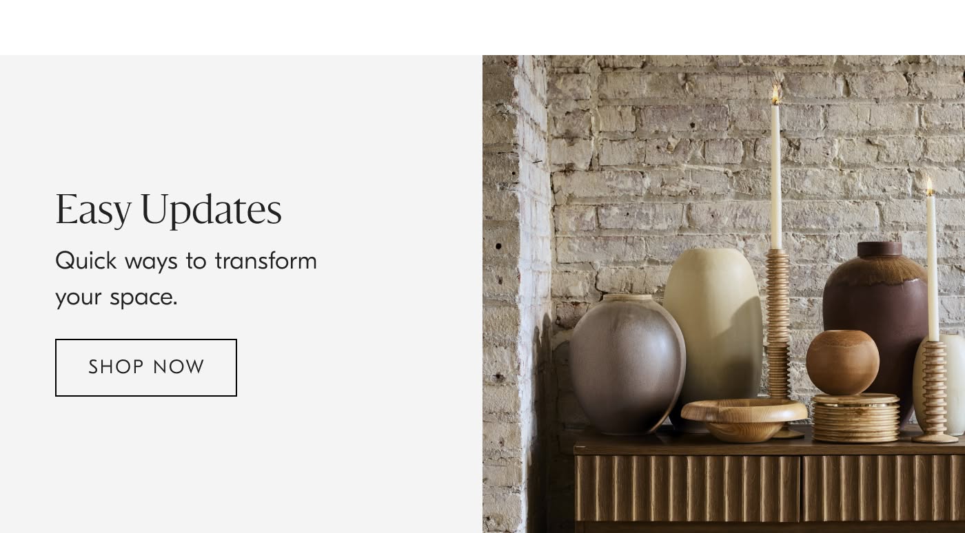 Easy Updates | Quick ways to transform your space - Shop Now